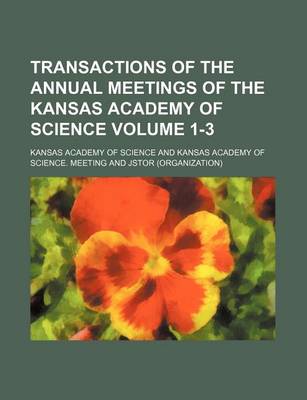 Book cover for Transactions of the Annual Meetings of the Kansas Academy of Science Volume 1-3