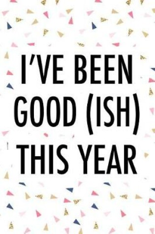 Cover of I've Been Good(ish) This Year