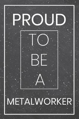 Book cover for Proud To Be A Metalworker