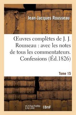 Cover of Oeuvres Completes de J. J. Rousseau. T. 15 Confessions T1