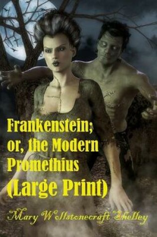 Cover of Frankenstein; or, the Modern Prometheus (Large Print)