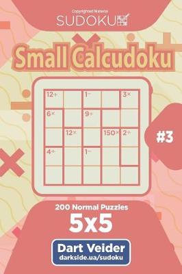 Cover of Sudoku Small Calcudoku - 200 Normal Puzzles 5x5 (Volume 3)