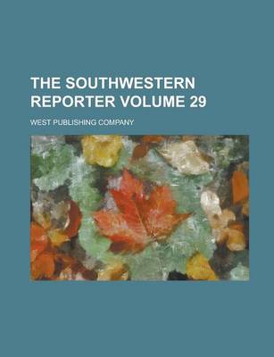 Book cover for The Southwestern Reporter Volume 29