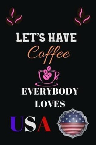 Cover of Let's Have Coffee Everybody Loves USA