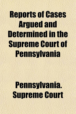 Book cover for Reports of Cases Argued and Determined in the Supreme Court of Pennsylvania (Volume 4)