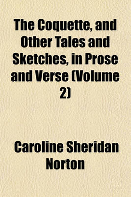 Book cover for The Coquette, and Other Tales and Sketches, in Prose and Verse (Volume 2)