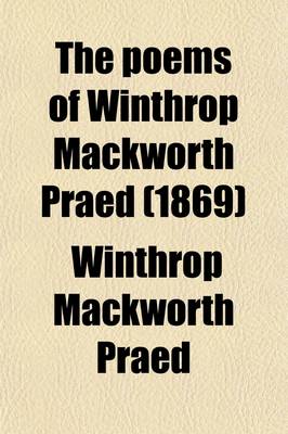 Book cover for The Poems of Winthrop Mackworth Praed (1869)