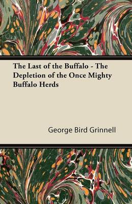 Book cover for The Last of the Buffalo - The Depletion of the Once Mighty Buffalo Herds