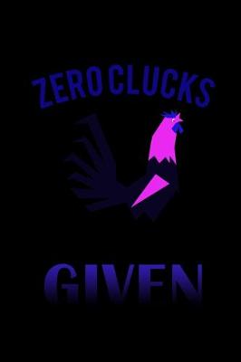 Book cover for Zero Clucks Given