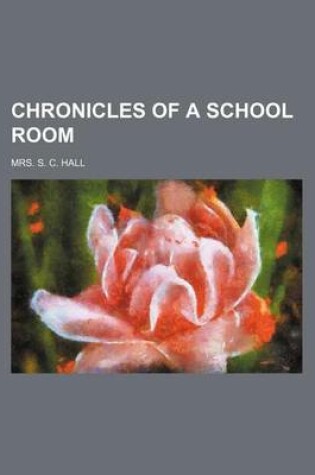 Cover of Chronicles of a School Room