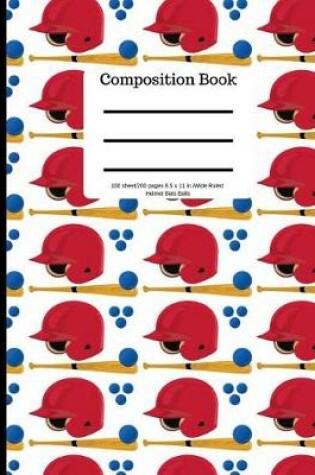 Cover of Composition Book 100 Sheet/200 Pages 8.5 X 11 In. Wide Ruled Helmet Bats Balls