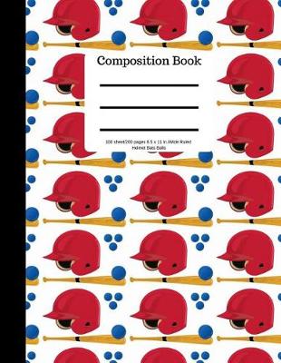 Book cover for Composition Book 100 Sheet/200 Pages 8.5 X 11 In. Wide Ruled Helmet Bats Balls