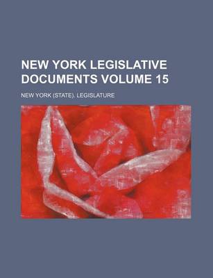 Book cover for New York Legislative Documents Volume 15