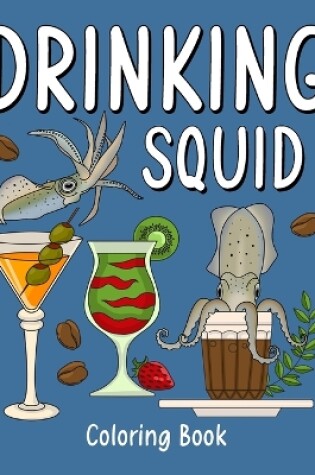 Cover of Drinking Squid Coloring Book