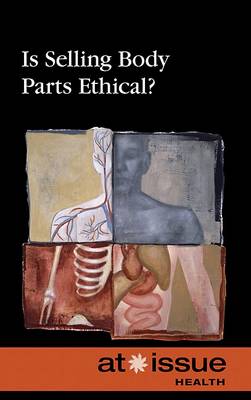 Cover of Is Selling Body Parts Ethical?