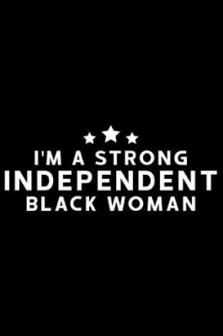Cover of I'm A Strong Independent Black Woman