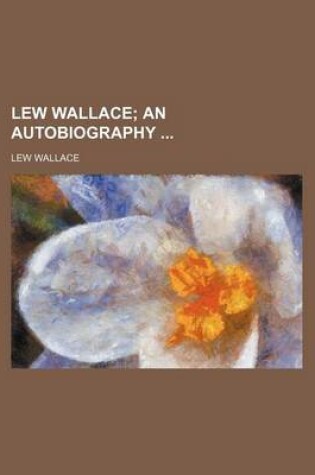Cover of Lew Wallace (Volume 2); An Autobiography