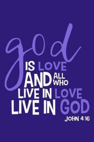 Cover of God Is Love And All Who Live In Love Live In God - John 4