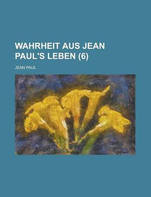 Book cover for Wahrheit Aus Jean Paul's Leben (6)