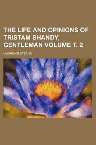 Cover of The Life and Opinions of Tristam Shandy, Gentleman Volume т. 2