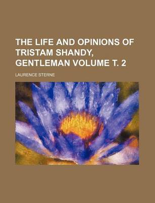 Book cover for The Life and Opinions of Tristam Shandy, Gentleman Volume т. 2