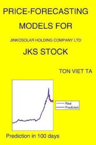 Cover of Price-Forecasting Models for Jinkosolar Holding Company Ltd JKS Stock