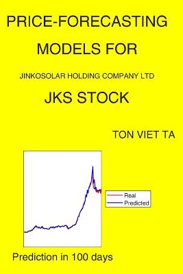 Book cover for Price-Forecasting Models for Jinkosolar Holding Company Ltd JKS Stock