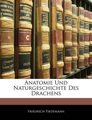 Book cover for Anatomie Und Naturgeschichte Des Drachens