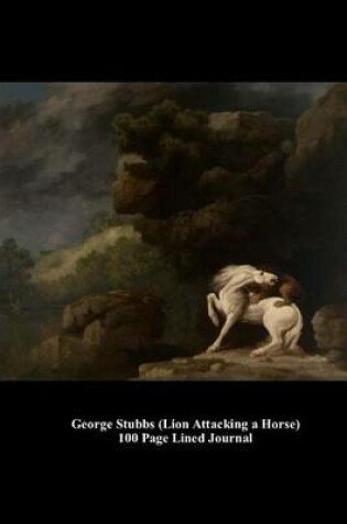 Cover of George Stubbs (Lion Attacking a Horse) 100 Page Lined Journal