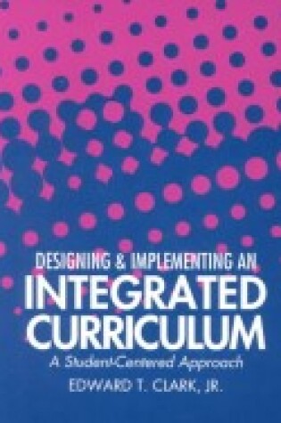 Cover of Designing and Implementing an Integrated Curriculum