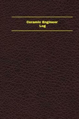 Cover of Ceramic Engineer Log (Logbook, Journal - 96 pages, 5 x 8 inches)