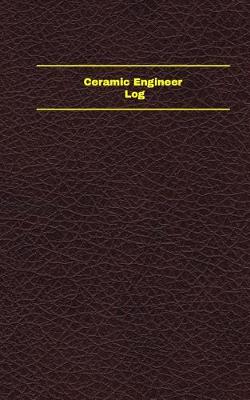 Cover of Ceramic Engineer Log (Logbook, Journal - 96 pages, 5 x 8 inches)