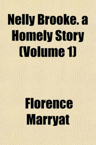 Cover of Nelly Brooke. a Homely Story (Volume 1)