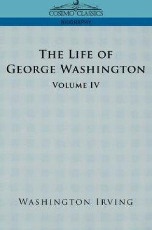 Cover of The Life of George Washington - Volume IV