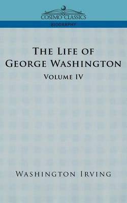 Book cover for The Life of George Washington - Volume IV