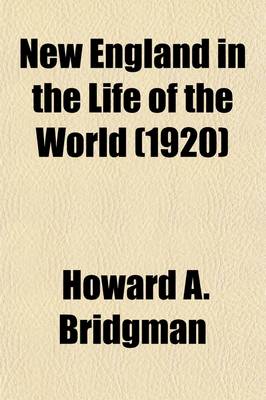 Book cover for New England in the Life of the World; A Record of Adventure and Achievement