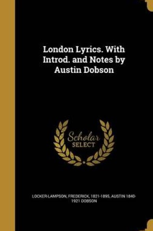 Cover of London Lyrics. with Introd. and Notes by Austin Dobson