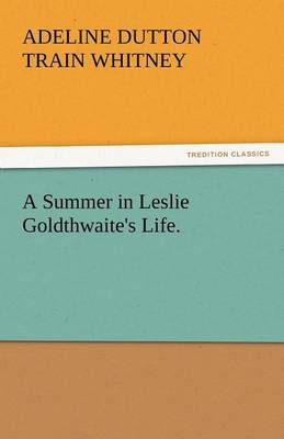 Book cover for A Summer in Leslie Goldthwaite's Life.