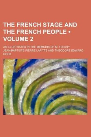 Cover of The French Stage and the French People (Volume 2); As Illustrated in the Memoirs of M. Fleury