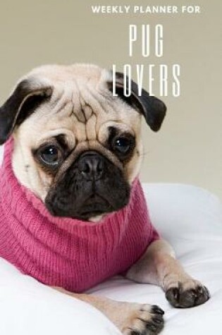 Cover of Weekly Planner for Pug Lovers
