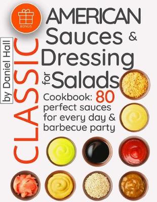 Book cover for Classic American sauces and dressing for salads.Cookbook