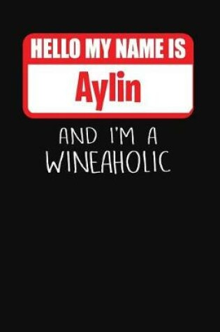 Cover of Hello My Name Is Aylin and I'm a Wineaholic