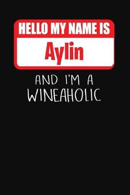 Book cover for Hello My Name Is Aylin and I'm a Wineaholic