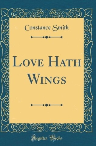 Cover of Love Hath Wings (Classic Reprint)