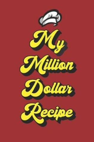 Cover of My Million Dollar Recipe