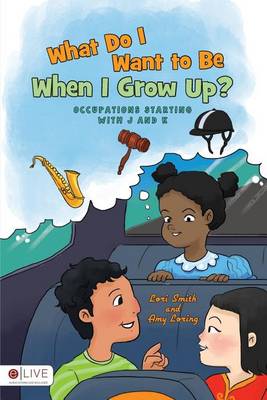 Book cover for What Do I Want to Be When I Grow Up? Occupations Starting with J and K