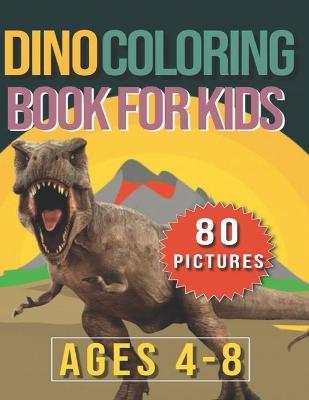 Book cover for Dino Coloring Boos For Kids - Ages 4-8