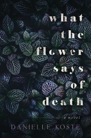 Cover of What The Flower Says Of Death