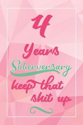 Book cover for 4 Years Soberversary Keep That Shit Up
