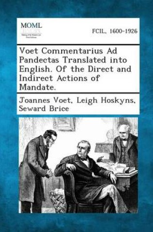 Cover of Voet Commentarius Ad Pandectas Translated Into English. of the Direct and Indirect Actions of Mandate.